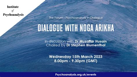 The Forum Psychoanalysts In Dialogue With Noga Arikha British