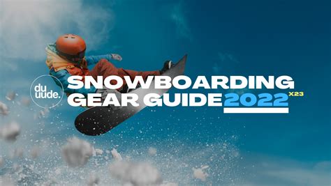 The Best Snowboarding Gear Of 2022 2023 — Duuude Only The Good Stuff