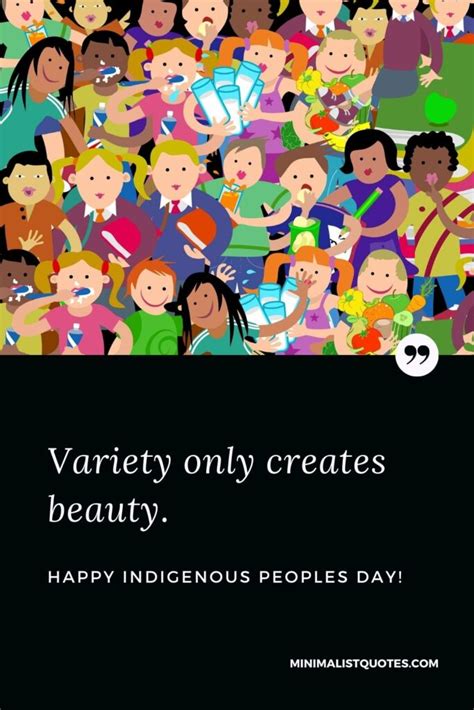 Variety only creates beauty. Happy Indigenous Peoples Day!