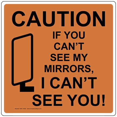 Caution If You Can T See My Mirrors I Can T See You Sign Nhe 14300