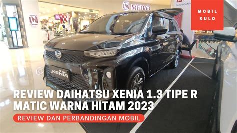 Review Daihatsu Xenia 1 3 Tipe R Matic CVT Warna Hitam Terbaru 2023