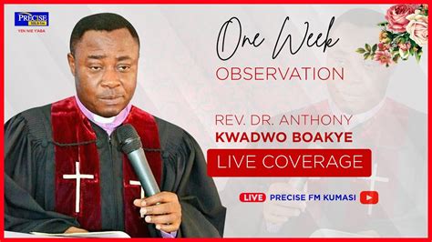 LIVE Coverage REV DR ANTHONY KWADWO BOAKYE ONE WEEK OBSERVATION 30