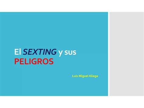 El Sexting Y Sus Peligros Ppt