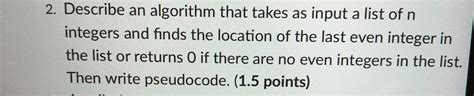 Solved Describe An Algorithm That Takes As Input A List Chegg