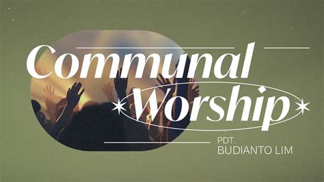 Communal Worship Pdt Budianto Lim 13 Agustus 2023 YouTube