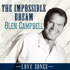 Glen Campbell - The Impossible Dream Lyrics Meaning | Lyreka