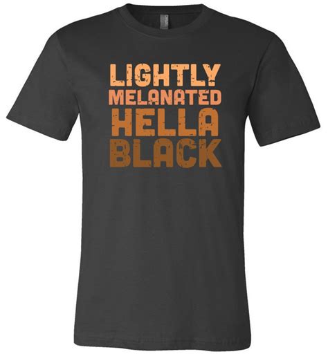 Highly Melanated Hella Black Melanin Apparel