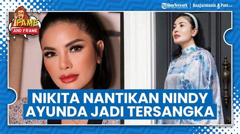 Pelototi Kasus Dito Mahendra Nikita Mirzani Blak Blakan Nantikan Nindy