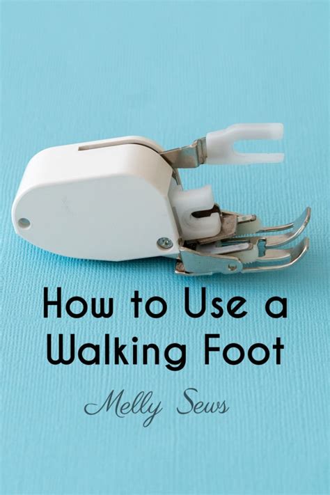 Why When And How To Use A Walking Foot For Sewing Melly Sews