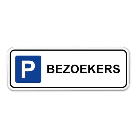 Parkeerbord Bezoekers Kies X Cm Of X Cm Prijs