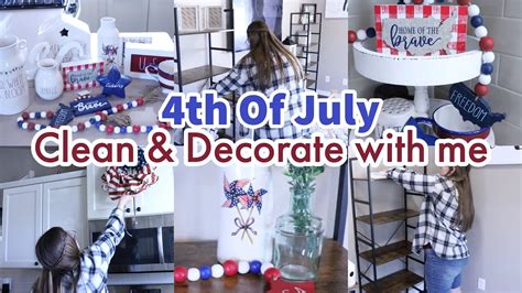 Th Of July Clean Decorate Th Of July Decor Clean With Me