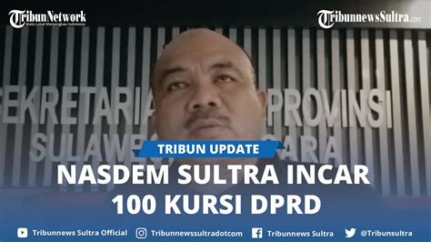 Nasdem Sulawesi Tenggara Target Kursi Dprd Se Sultra Pada Pemilihan