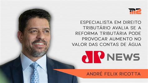 André Felix Ricotta avalia se a reforma tributária pode provocar