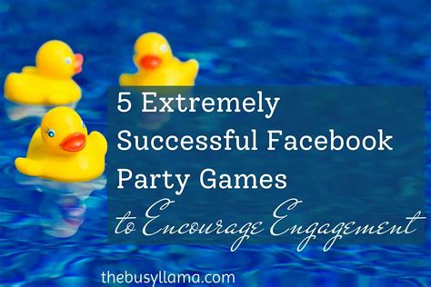 5 Extremely Successful Facebook Party Games To Encourage Engagement ~ The Busy Llama