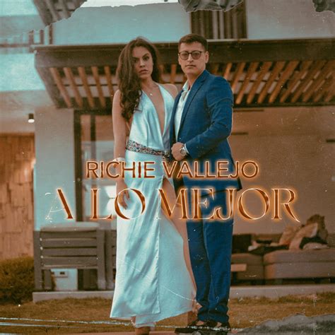 A Lo Mejor Single By Richie Vallejo Spotify