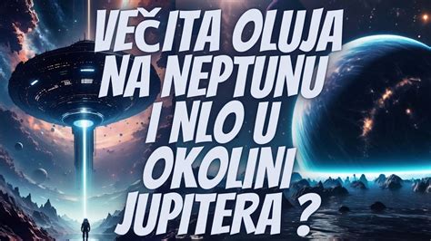 Ve Ita Oluja Na Neptunu I Nlo U Blizini Jupitera Youtube