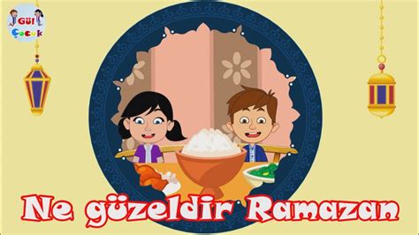 Ne G Zeldir Ramazan Ramazan Lahisi Ocuklar I In Ilahiler