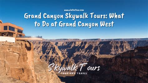 Grand Canyon Skywalk Tours What To Do At Grand Canyon West Viva Tours