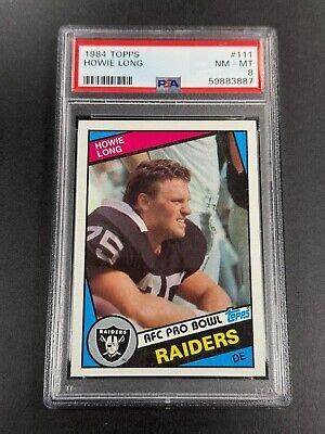 HOWIE LONG 1984 84 TOPPS 111 ROOKIE CARD RC NM MINT PSA 8 RAIDERS NFL