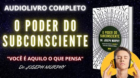 Audiobook O Poder Do Subconsciente Dr Joseph Murphy Udiolivro