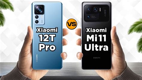 Xiaomi 12T Pro Vs Xiaomi Mi 11 Ultra YouTube