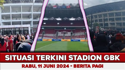 Situasi Terkini Gbk Jelang Laga Timnas Indonesia Vs Filipina Hari