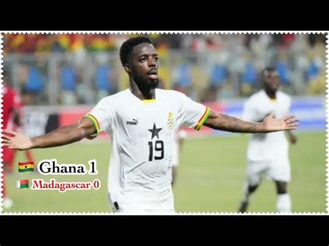 Ghana Vs Madagascar Highlights And Inaki Williams Goal