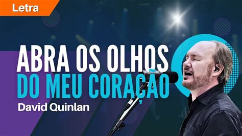 David Quinlan Abra Os Olhos Do Meu Cora O Letra Youtube