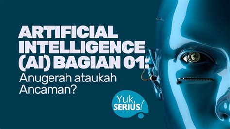 ARTIFICIAL INTELLIGENCE AI ANUGERAH ATAUKAH ANCAMAN BAGI UMAT