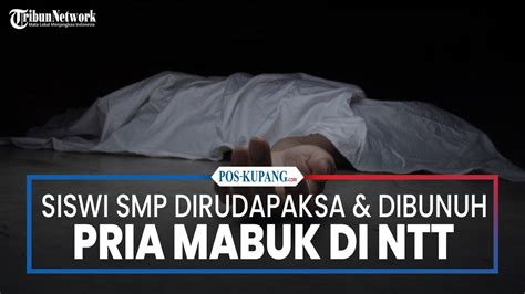 5 Fakta Siswi Smp Dirudapaksa Dan Dibunuh Pria Mabuk Di Ntt Jasad Pertama Kali Ditemukan