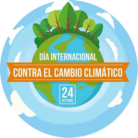 24 De Octubre DIA INTERNACIONAL EN CONTRA EL CAMBIO CLIMATICO