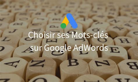 Comment Sélectionner les Meilleurs Mots Clés pour Google Ads femmemag