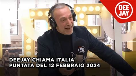 Deejay Chiama Italia Puntata Del 12 Febbraio 2024 YouTube