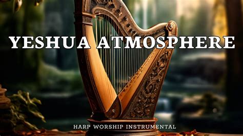 Yeshua Atmosphere Prophetic Warfare Harp Instrumental Prayer