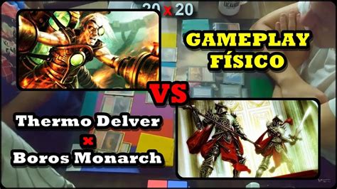 Gameplay Físico Thermo Delver x Boros Monarch vs Jorge Jacoh YouTube