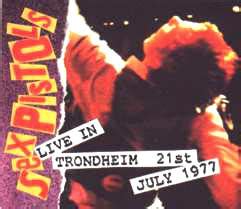 Live In Trondheim 21st July 1977 By Sex Pistols Album Punk Rock