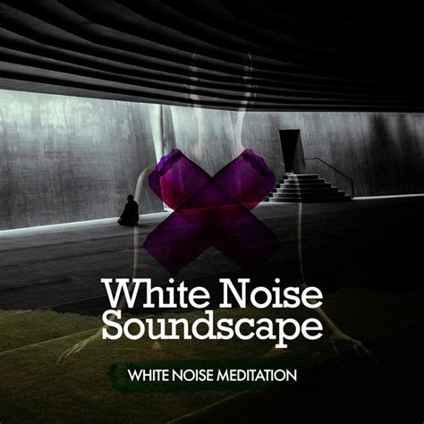 White Noise Soundscape Album By White Noise Meditation Spotify