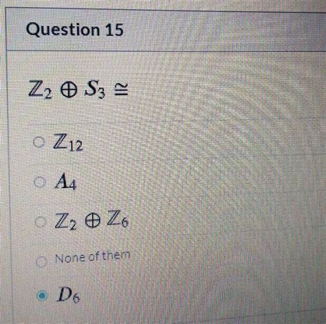 Solved Question 15 Z2 Os Z12 Z2 Z6 E None Of Them Da