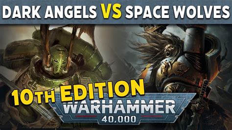 10th Edition Warhammer 40k Battle Report Dark Angels Vs Space Wolves