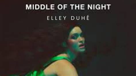 Middle Of The Night Elley Duh Lyrics Youtube