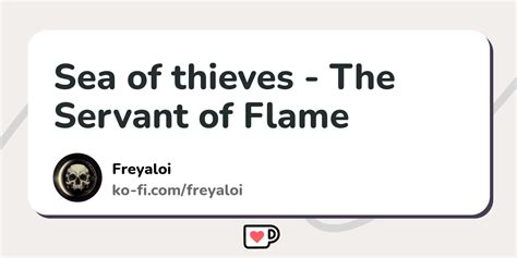 Sea Of Thieves The Servant Of Flame Ko Fi Where Creators Get