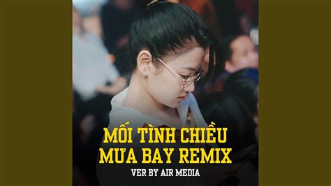 Mối Tình Chiều Mưa Bay Remix YouTube Music