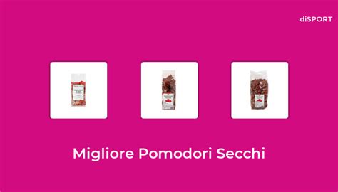 Migliore Pomodori Secchi Nel Basato Su Opinione Di Esperti