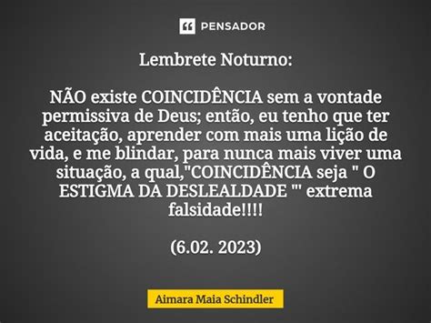 Lembrete Noturno NÃo Existe Aimara Maia Schindler Pensador