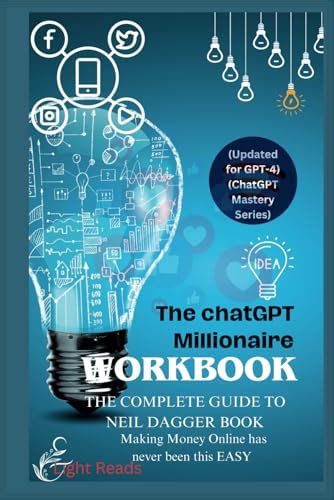 The Chatgpt Millionaire Workbook The Complete Guide To Neil Dagger Book Making Money Online