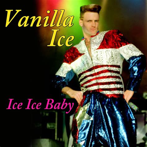 Vanilla Ice Ice Ice Baby