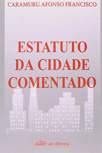 ESTATUTO DA CIDADE COMENTADO By Caramuru Afonso Francisco Goodreads