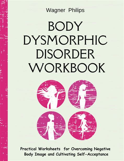 Body Dysmorphic Disorder Workbook Practical Worksheets For Overcoming Negative Body