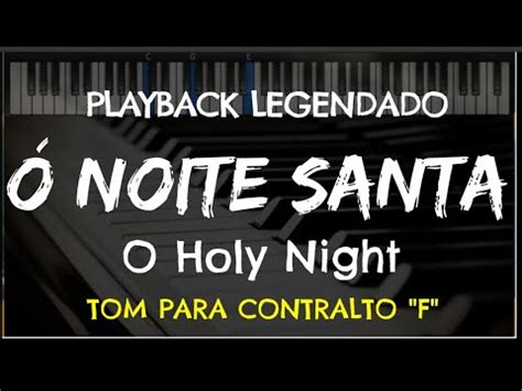 Ó Noite Santa PLAYBACK LEGENDADO no Piano TOM CONTRALTO F Oh