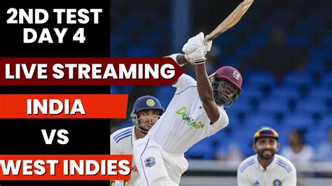 🔴live India Vs West Indies Ind Vs Wi 2nd Test Day 4 Live Streaming